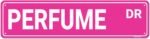 Perfume Dr Street Sign Aluminium Metal Sign Perfume Decor Girl’s Gift Pink Metal Decoration Funny Wall Art Decor for Home Bedroom Dorm Garage Bar – 16×4 Inch Indoor/Outdoor